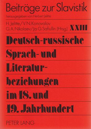 Deutsch-russische Sprach- und Literaturbeziehungen im 18. und 19. Jahrhundert von Jelitte,  H., Konovalov,  V.N., Nikolaev,  G.A., Safiullin,  Ja.G.