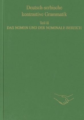 Deutsch-serbische kontrastive Grammatik. Teil II. Das Nomen und der nominale Bereich
