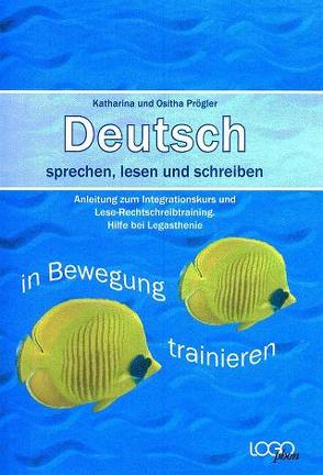 Deutsch -sprechen, lesen und schreiben von Prögler,  Katharina, Prögler,  Ositha