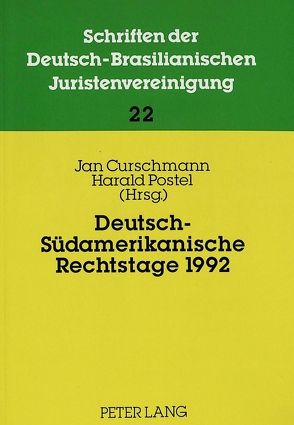 Deutsch-Südamerikanische Rechtstage 1992 von Curschmann,  Jan, Postel,  Harald