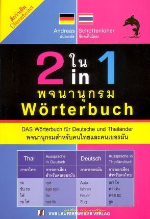 Deutsch-Thai Thai-Deutsch Wörterbuch für Deutsche und Thailänder 2 in 1 mit Lautschrift des Deutschen und Thailändischen in einen Band von Schottenloher,  Andreas