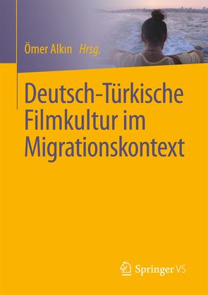 Deutsch-Türkische Filmkultur im Migrationskontext von Alkın,  Ömer