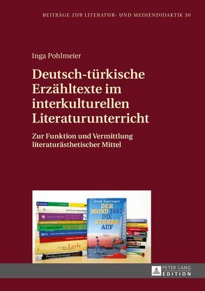 Deutsch-türkische Erzähltexte im interkulturellen Literaturunterricht von Pohlmeier,  Inga