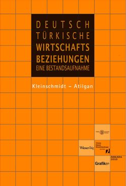 Deutsch-türkische Wirtschaftsbeziehungen von Atilgan,  Inanc, Kleinschmidt,  Christian