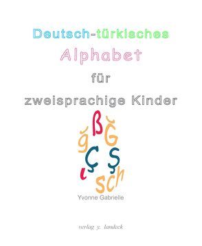 Deutsch-türkisches Alphabet für zweisprachige Kinder von Gabrielle,  Yvonne