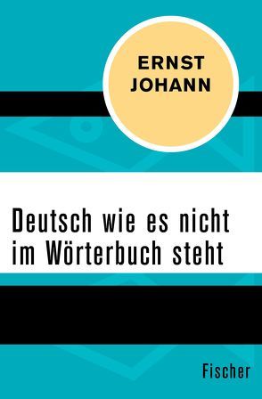 Deutsch wie es nicht im Wörterbuch steht von Johann,  Ernst