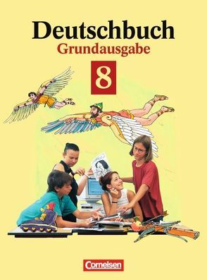 Deutschbuch – Grundausgabe / 8. Schuljahr – Schülerbuch von Biermann,  Heinrich, Brenner,  Gerd, Campe,  Ulrich, Dick,  Friedrich, Einecke,  Günther, Erlach,  Dietrich, Fenske,  Ute, Schurf,  Bernd