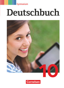 Deutschbuch Gymnasium – Allgemeine Ausgabe – 10. Schuljahr von Brenner,  Gerd, Gierlich,  Heinz, Joist,  Alexander, Krause,  David, Langner,  Markus, Mielke,  Angela, Mohr,  Deborah, Oldeweme,  Christoph, Pabelick,  Norbert, Schappert,  Christoph, Schneider,  Frank, Tetling,  Klaus, Wagener,  Andrea