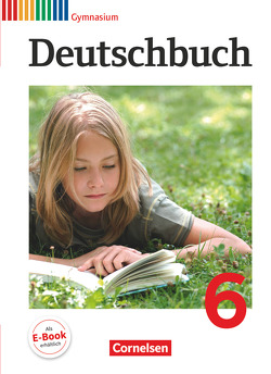 Deutschbuch Gymnasium – Allgemeine Ausgabe – 6. Schuljahr von Brenner,  Gerd, Campe,  Ulrich, Erlach,  Dietrich, Fenske,  Ute, Gierlich,  Heinz, Grunow,  Cordula, Joist,  Alexander, Langner,  Markus, Schurf,  Bernd, Wagener,  Andrea