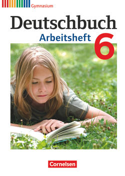 Deutschbuch Gymnasium – Allgemeine Ausgabe – 6. Schuljahr von Grunow,  Cordula, Horwitz,  Angela, Mielke,  Angela, Muth,  Kerstin, Potthast,  Vera, Schick,  Irmgard, Schurf,  Bernd, Simberger,  Sandra, Wagener,  Andrea