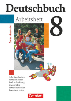 Deutschbuch Gymnasium – Allgemeine bisherige Ausgabe – 8. Schuljahr von Diehm,  Jan, Grunow,  Cordula, Mielke,  Angela, Potthast,  Vera, Schurf,  Bernd, Wagener,  Andrea