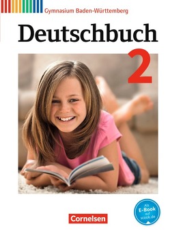 Deutschbuch Gymnasium – Baden-Württemberg – Bildungsplan 2016 – Band 2: 6. Schuljahr von Beck,  Markus, Eger,  Georg, Fischer,  Christoph, Gerstung-Mitsch,  Cornelia, Imhof,  Peter, König,  Marion, Loew,  Anja, Milchraum,  Dirk, Mutter,  Claudia, Peter-Brutscher,  Christina, Ruppert,  Birgit, Schittenhelm,  Monika, Schurf,  Bernd, Sieber,  Greda, Sippel,  Jens, Ulmer,  Judith, Weber,  Anke, Wölfel,  Manuela