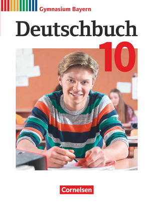 Deutschbuch Gymnasium – Bayern – Neubearbeitung – 10. Jahrgangsstufe von Adam,  Winfried, Auflitsch,  Susanne, Finkenzeller,  Kurt, Gräwe,  Sabine, Habermeier,  Klaus, Hahnemann,  Stefan, Heilig,  Patricia, Janczik,  Marcel, Lessing,  Michael, Rauch,  Marja, Remler,  Stefan, Rühle,  Christian, Schneider,  Florian, Stierstorfer,  Michael, Wagener,  Andrea