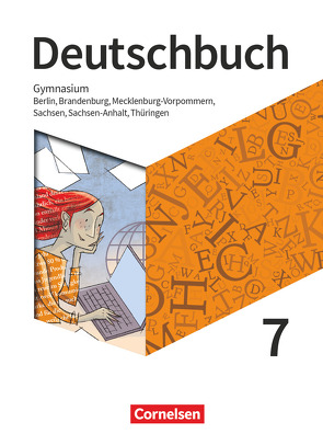 Deutschbuch Gymnasium – Berlin, Brandenburg, Mecklenburg-Vorpommern, Sachsen, Sachsen-Anhalt und Thüringen – Neue Ausgabe – 7. Schuljahr von Bowien,  Petra, Herold,  Robert, Joist,  Alexander, Langner,  Markus, Martini,  Christina, Meyer-Pfeil,  Manuela, Mielke,  Angela, Mohr,  Deborah, Oldeweme,  Christoph, Pabelick,  Norbert, Patzelt,  Birgit, Schappert,  Christoph, Scheuringer-Hillus,  Luzia, Schurf,  Bernd, Tetling,  Klaus, van Laak,  Cosima, Wagener,  Andrea, Walbergs,  Linda, Will,  Robert