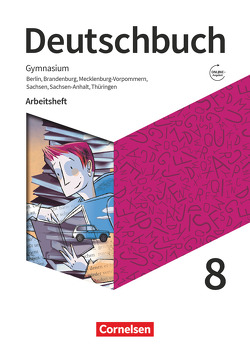 Deutschbuch Gymnasium – Berlin, Brandenburg, Mecklenburg-Vorpommern, Sachsen, Sachsen-Anhalt und Thüringen – Neue Ausgabe – 8. Schuljahr von Bowien,  Petra, Patzelt,  Birgit, Scheuringer-Hillus,  Luzia, Wagener,  Andrea