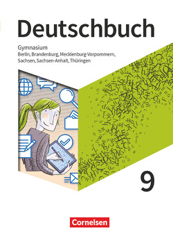 Deutschbuch Gymnasium – Berlin, Brandenburg, Mecklenburg-Vorpommern, Sachsen, Sachsen-Anhalt und Thüringen – Neue Ausgabe – 9. Schuljahr von Bowien,  Petra, Fischer,  Christoph, Graf,  Inga, Herold,  Robert, Joist,  Alexander, Kroesen,  Stephanie, Langner,  Markus, Lippert,  Sebastian, Mielke,  Angela, Mohr,  Deborah, Oldeweme,  Christoph, Pabelick,  Norbert, Rubel,  Gerda, Schappert,  Christoph, Scheuringer-Hillus,  Luzia, Schneider,  Frank, Schönenborn,  Diana, Tetling,  Klaus, Thönneßen-Fischer,  Angelika, Wagener,  Andrea, Will,  Robert