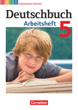 Deutschbuch Gymnasium – Hessen G8/G9 – 5. Schuljahr von Diehm,  Jan, Grunow,  Cordula, Horwitz,  Angela, Mielke,  Angela, Muth,  Kerstin, Potthast,  Vera, Schick,  Irmgard, Schurf,  Bernd, Simberger,  Sandra, Wagener,  Andrea