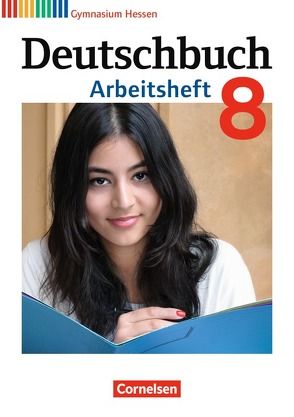 Deutschbuch Gymnasium – Hessen G8/G9 – 8. Schuljahr von Grunow,  Cordula, Mielke,  Angela, Mohr,  Deborah, Potthast,  Vera, Schick,  Irmgard, Schurf,  Bernd, Simberger,  Sandra, Wagener,  Andrea