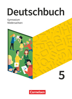 Deutschbuch Gymnasium – Niedersachsen – Neue Ausgabe – 5. Schuljahr von Eichenberg,  Christine, Eichenberg,  Heiko, Germann,  Michael, Gräff,  Christiane, Joist,  Alexander, Langner,  Markus, Meyer-Pfeil,  Manuela, Mielke,  Angela, Mohr,  Deborah, Oldeweme,  Christoph, Pabelick,  Norbert, Schappert,  Christoph, Schneider,  Frank, Schönenborn,  Diana, Tetling,  Klaus, Wagener,  Andrea, Walbergs,  Linda