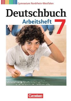 Deutschbuch Gymnasium – Nordrhein-Westfalen – 7. Schuljahr von Grunow,  Cordula, Mielke,  Angela, Mohr,  Deborah, Potthast,  Vera, Schick,  Irmgard, Schurf,  Bernd, Simberger,  Sandra, Wagener,  Andrea