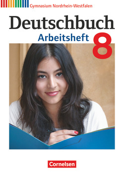 Deutschbuch Gymnasium – Nordrhein-Westfalen – 8. Schuljahr von Grunow,  Cordula, Mielke,  Angela, Mohr,  Deborah, Potthast,  Vera, Schick,  Irmgard, Schurf,  Bernd, Simberger,  Sandra, Wagener,  Andrea