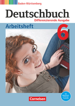 Deutschbuch – Sprach- und Lesebuch – Differenzierende Ausgabe Baden-Württemberg 2016 – Band 6: 10. Schuljahr von Becker-Binder,  Christa, Collini,  Carmen, Fogt,  Dorothea, Fulde,  Agnes, Glas,  Andreas, Weißenburger,  Christian