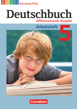 Deutschbuch – Sprach- und Lesebuch – Differenzierende Ausgabe Rheinland-Pfalz 2011 – 5. Schuljahr von Dick,  Friedrich, Fulde,  Agnes, Langner,  Markus, Lichtenstein,  Marianna, Rusnok,  Toka-Lena, Schurf,  Bernd, Wagener,  Andrea