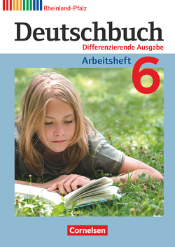 Deutschbuch – Sprach- und Lesebuch – Differenzierende Ausgabe Rheinland-Pfalz 2011 – 6. Schuljahr von Dick,  Friedrich, Fulde,  Agnes, Langner,  Markus, Lichtenstein,  Marianna, Rusnok,  Toka-Lena, Schurf,  Bernd, Wagener,  Andrea