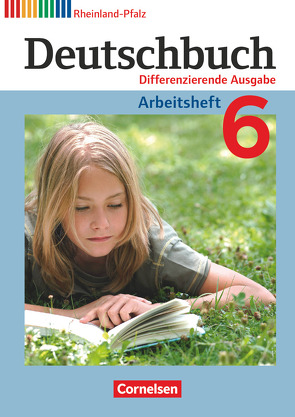 Deutschbuch – Sprach- und Lesebuch – Differenzierende Ausgabe Rheinland-Pfalz 2011 – 6. Schuljahr von Dick,  Friedrich, Fulde,  Agnes, Langner,  Markus, Lichtenstein,  Marianna, Rusnok,  Toka-Lena, Schurf,  Bernd, Wagener,  Andrea