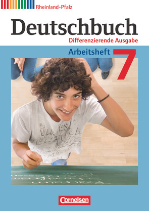 Deutschbuch – Sprach- und Lesebuch – Differenzierende Ausgabe Rheinland-Pfalz 2011 – 7. Schuljahr von Dick,  Friedrich, Fulde,  Agnes, Langner,  Markus, Lichtenstein,  Marianna, Rusnok,  Toka-Lena, Schurf,  Bernd, Wagener,  Andrea