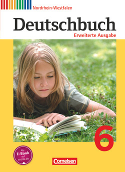 Deutschbuch – Sprach- und Lesebuch – Erweiterte Ausgabe – Nordrhein-Westfalen – 6. Schuljahr von Berghaus,  Christoph, Dick,  Friedrich, Frädrich,  Heike, Fulde,  Agnes, Gauggel,  Hans-Joachim, Hoffmann,  Frauke, Löwen,  Anna, Malaka,  Ruth, Matthäus,  Sabine, Reinhardt,  Katja, Semmler,  Volker, Stüber,  Mechthild, Tolle,  Bettina, Wagener,  Andrea, Wemhoff-Weinand,  Carolin