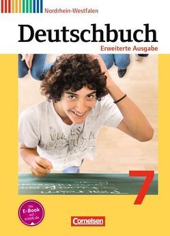 Deutschbuch – Sprach- und Lesebuch – Erweiterte Ausgabe – Nordrhein-Westfalen – 7. Schuljahr von Berghaus,  Christoph, Dick,  Friedrich, Frädrich,  Heike, Fulde,  Agnes, Gauggel,  Hans-Joachim, Hoffmann,  Frauke, Löwen,  Anna, Malaka,  Ruth, Matthäus,  Sabine, Reinhardt,  Katja, Semmler,  Volker, Stüber,  Mechthild, Tolle,  Bettina, Wagener,  Andrea, Wemhoff-Weinand,  Carolin