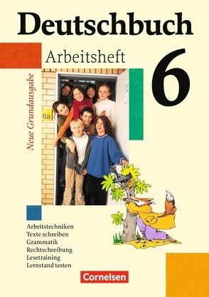 Deutschbuch – Sprach- und Lesebuch – Grundausgabe 2006 – 6. Schuljahr von Berghaus,  Christoph, Biermann,  Günther, Dick,  Friedrich, Fenske,  Ute, Ferrante-Heidl,  Josi, Grunow,  Cordula, Koppers,  Marlene, Löwen,  Anna, Reinhardt,  Katja, Schurf,  Bernd