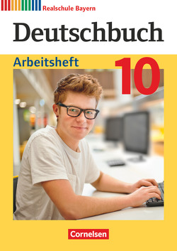 Deutschbuch – Sprach- und Lesebuch – Realschule Bayern 2017 – 10. Jahrgangsstufe