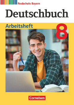 Deutschbuch – Sprach- und Lesebuch – Realschule Bayern 2017 – 8. Jahrgangsstufe