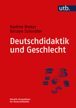 Deutschdidaktik und Geschlecht von Bieker,  Nadine, Schindler,  Kirsten