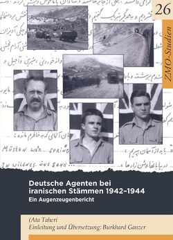 Deutsche Agenten bei iranischen Stämmen 1942-1944 von Ganzer,  Burkhard, Taheri,  Ata