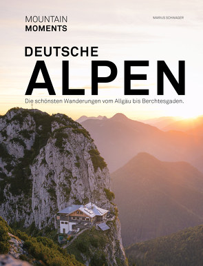 Deutsche Alpen – Die schönsten Wanderungen und Fotospots vom Allgäu bis Berchtesgaden von Schwager,  Marius