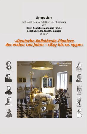 Deutsche Anästhesie-Pioniere der ersten 100 Jahre- 1847 bis ca. 1950 von Stoeckel,  Horst