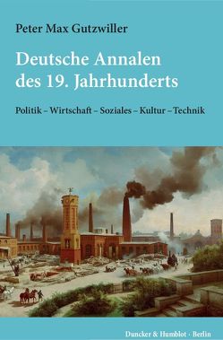 Deutsche Annalen des 19. Jahrhunderts. von Gutzwiller,  Peter Max