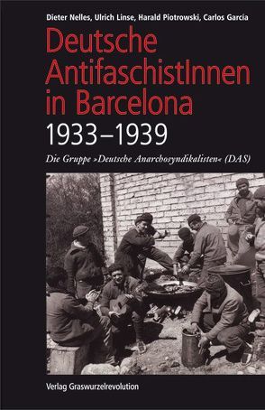 Deutsche AntifaschistInnen in Barcelona (1933–1939) von Garcia,  Carlos, Linse,  Ulrich, Nelles,  Dieter, Piotrowski,  Harald
