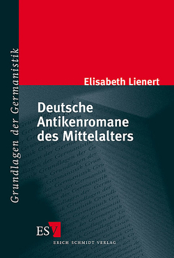 Deutsche Antikenromane des Mittelalters von Lienert,  Elisabeth