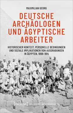 Deutsche Archäologen und ägyptische Arbeiter von Georg,  Maximilian