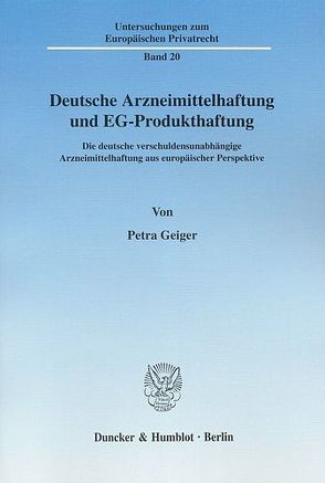 Deutsche Arzneimittelhaftung und EG-Produkthaftung. von Geiger,  Petra