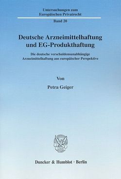 Deutsche Arzneimittelhaftung und EG-Produkthaftung. von Geiger,  Petra