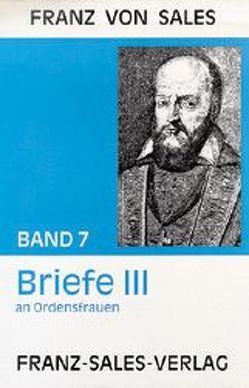 Deutsche Ausgabe der Werke des heiligen Franz von Sales / Briefe III: Seelenführungsbriefe an Ordensfrauen von Franz von Sales, Reisinger,  Franz, Sales,  Franz von