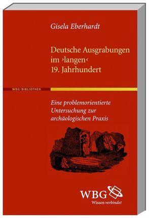 Deutsche Ausgrabungen im „langen“ 19. Jahrhundert von Eberhardt,  Gisela