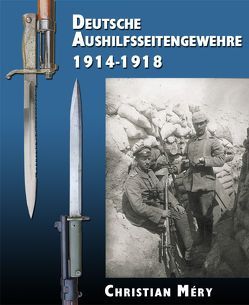 Deutsche Aushilfsseitengewehre 1914-1918 von Méry,  Christian, Verhülsdonk,  Torsten