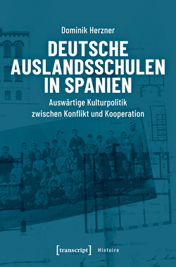 Deutsche Auslandsschulen in Spanien von Herzner,  Dominik