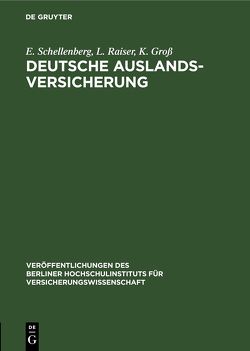 Deutsche Auslandsversicherung von Groß,  K., Raiser,  L., Schellenberg,  E.